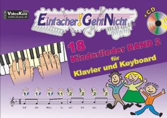 Einfacher!-Geht-Nicht: 18 Kinderlieder BAND 2 - für Klavier und Keyboard mit CD, m. 1 Audio-CD Einfacher!-Geht-Nicht: 18 Kinderlieder BAND 2 - für Klavier und Keyboard mit CD, m. 1 Audio-CD