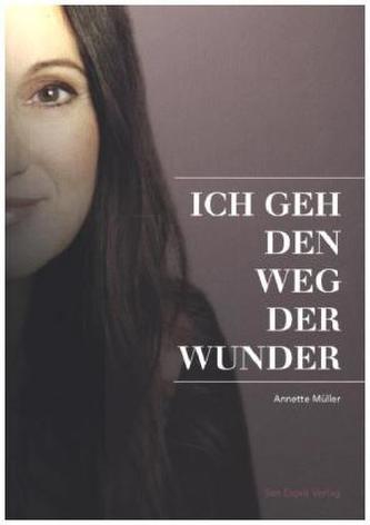 Ich geh den Weg der Wunder Ich geh den Weg der Wunder
