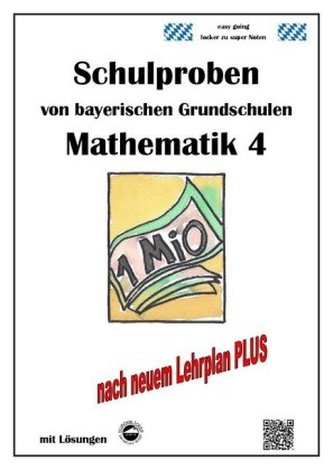 Schulproben von bayerischen Grundschulen - Mathematik 4 mit Lösungen Schulproben von bayerischen Grundschulen - Mathematik 4 mit Lösungen