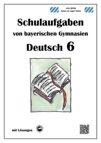 Deutsch 6, Schulaufgaben von bayerischen Gymnasien mit Lösungen