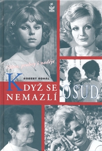 Když se osud nemazlí : (osudové křižovatky) : [sláva, prohry i naděje] (Robert Rohál, 2009)