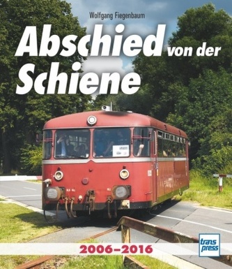 Abschied von der Schiene Abschied von der Schiene