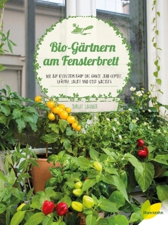 Bio-Gärtnern am Fensterbrett Bio-Gärtnern am Fensterbrett