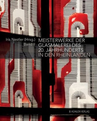 Meisterwerke der Glasmalerei des 20. Jahrhunderts in den Rheinlanden. Bd.2 Meisterwerke der Glasmalerei des 20. Jahrhunderts in den Rheinlanden. Bd.2