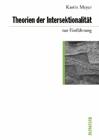 Theorien der Intersektionalität zur Einführung Theorien der Intersektionalität zur Einführung