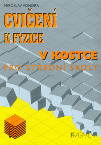 Cvičení k Fyzice v kostce (Miroslav Vondra, 2000)