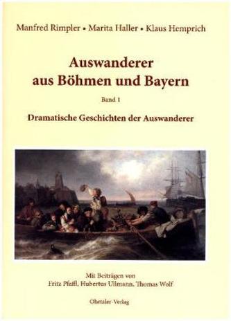 Auswanderer aus Böhmen und Bayern. Bd.1 Auswanderer aus Böhmen und Bayern. Bd.1