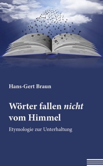 Wörter fallen nicht vom Himmel Wörter fallen nicht vom Himmel