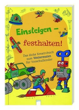 Einsteigen - festhalten! -Das dicke Kreativbuch zum Weitermalen