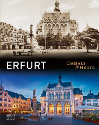 Erfurt Damals und heute Erfurt Damals und heute