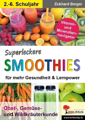 Superleckere SMOOTHIES für mehr Gesundheit & Lernpower