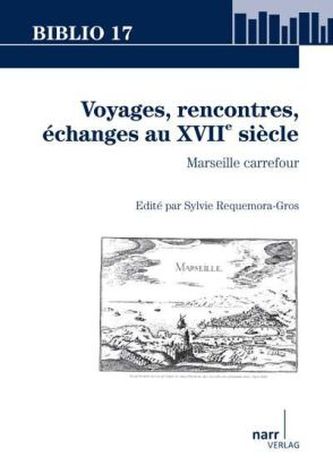 Voyages, rencontres, échanges au XVIIe siècle Voyages, rencontres, échanges au XVIIe siècle