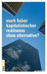 kapitalistischer realismus ohne alternative?