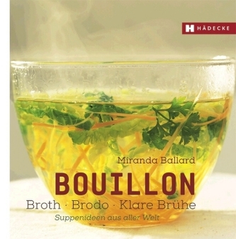 Bouillon - Broth - Brodo - klare Brühe Bouillon - Broth - Brodo - klare Brühe