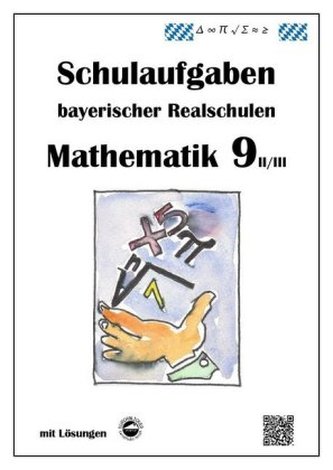 Mathematik 9 II/II - Schulaufgaben bayerischer Realschulen - mit Lösungen Mathematik 9 II/II - Schulaufgaben bayerischer Realschulen - mit Lösungen