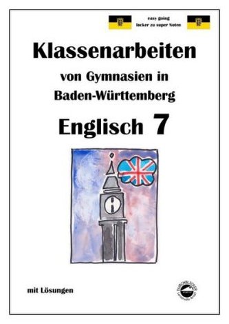 Englisch 7, Klassenarbeiten von Gymnasien in Baden-Württemberg mit Lösungen