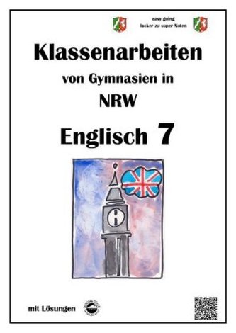 Englisch 7 - Klassenarbeiten von Gymnasien in NRW - mit Lösungen