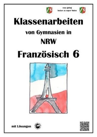 Französisch 6 (À plus!) - Klassenarbeiten von Gymnasien in NRW - mit Lösungen