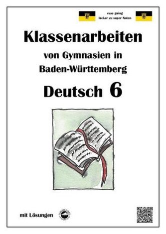 Deutsch 6, Klassenarbeiten von Gymnasien in Baden-Württemberg mit Lösungen