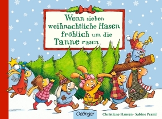 Wenn sieben weihnachtliche Hasen fröhlich um die Tanne rasen Wenn sieben weihnachtliche Hasen fröhlich um die Tanne rasen