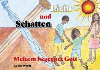 Licht und Schatten - Meltem begegnet Gott Licht und Schatten - Meltem begegnet Gott