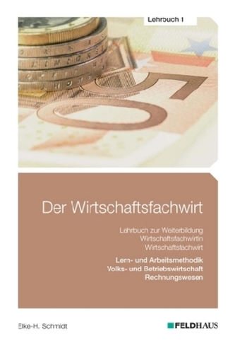 Der Wirtschaftsfachwirt / Der Wirtschaftsfachwirt - Lehrbuch 1 Der Wirtschaftsfachwirt / Der Wirtschaftsfachwirt - Lehrbuch 1