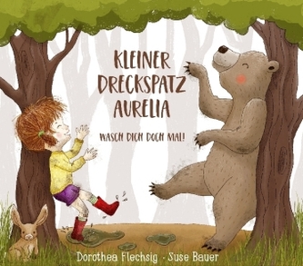 Kleiner Dreckspatz Aurelia - Wasch dich doch mal! Kleiner Dreckspatz Aurelia - Wasch dich doch mal!