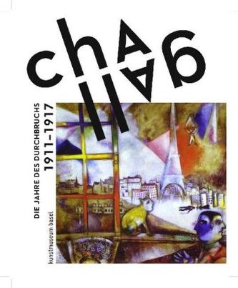 Chagall. Die Jahre des Durchbruchs 1911 - 1919 Chagall. Die Jahre des Durchbruchs 1911 - 1919