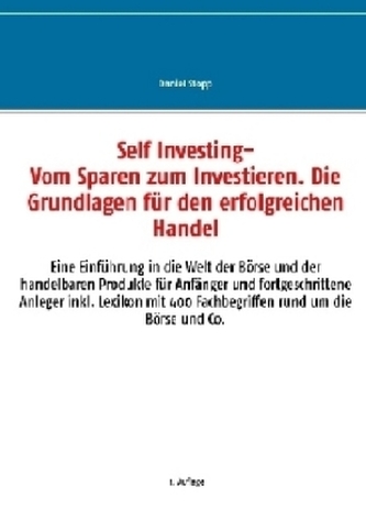 Self Investing: Vom Sparen zum Investieren. Die Grundlagen für den erfolgreichen Handel