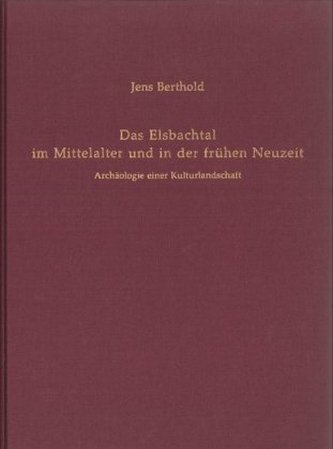 Das Elsbachtal im Mittelalter und in der frühen Neuzeit, m. 1 CD-ROM Das Elsbachtal im Mittelalter und in der frühen Neuzeit, m. 1 CD-ROM