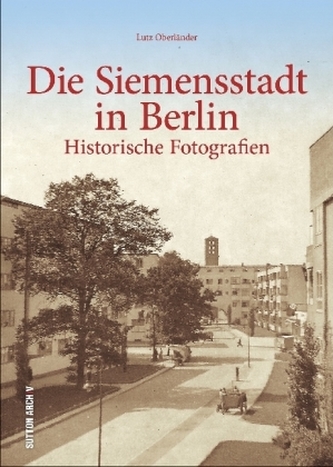 Die Siemensstadt in Berlin Die Siemensstadt in Berlin