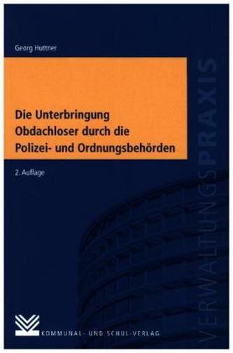Die Unterbringung Obdachloser durch die Polizei- und Ordnungsbehörden Die Unterbringung Obdachloser durch die Polizei- und Ordnungsbehörden