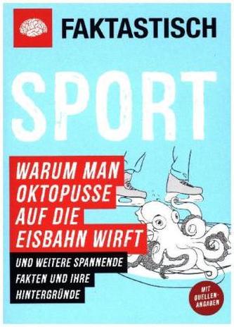 Faktastisch: Sport. Warum man Oktopusse auf die Eisbahn wirft Faktastisch: Sport. Warum man Oktopusse auf die Eisbahn wirft