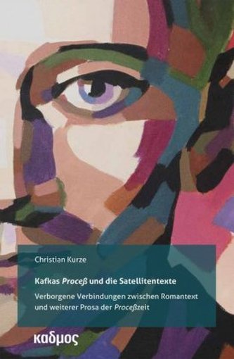 Kafkas Proceß und die Satellitentexte