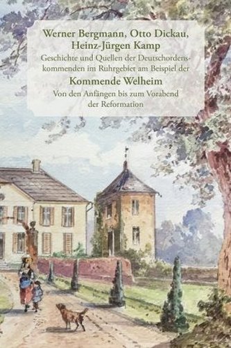 Geschichte und Quellen der Deutschordenskommenden im Ruhrgebiet am Beispiel der Kommende Welheim Geschichte und Quellen der Deutschordenskommenden im Ruhrgebiet am Beispiel der Kommende Welheim