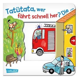 Tatütata, wer fährt schnell her? Die ... Feuerwehr! Tatütata, wer fährt schnell her? Die ... Feuerwehr!