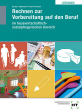 Rechnen zur Vorbereitung auf den Beruf im hauswirtschaftlich-sozialpflegerischen Bereich, Lösungen
