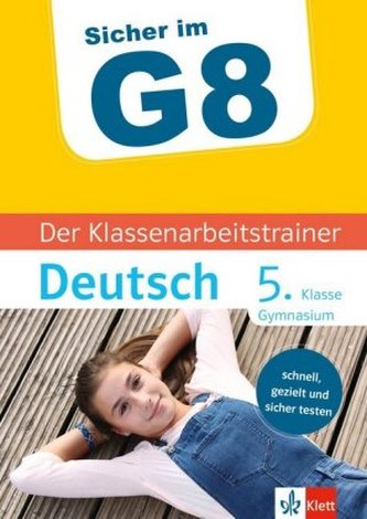 Sicher im G8 - Der Klassenarbeitstrainer Deutsch 5. Klasse Gymnasium