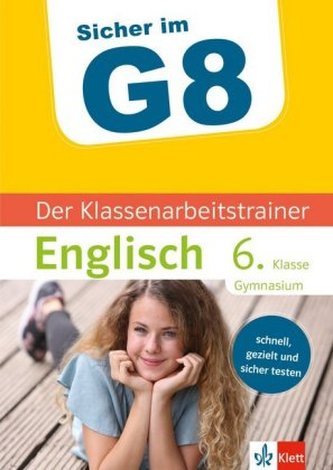 Sicher im G8 - Der Klassenarbeitstrainer Englisch 6. Klasse Gymnasium Sicher im G8 - Der Klassenarbeitstrainer Englisch 6. Klasse Gymnasium