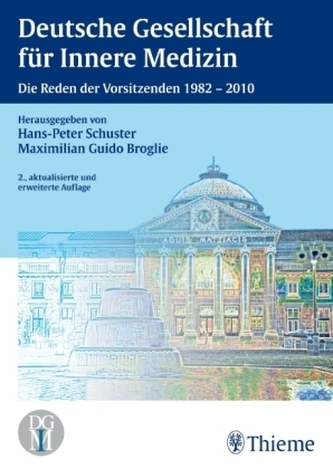 Deutsche Gesellschaft für Innere Medizin: Die Reden ihrer Vorsitzenden 1982 bis 2010