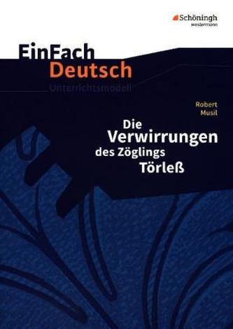 Robert Musil: Die Verwirrungen des Zöglings Törleß Robert Musil: Die Verwirrungen des Zöglings Törleß