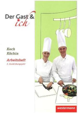 Koch/Köchin, Arbeitsheft, 2. Ausbildungsjahr Koch/Köchin, Arbeitsheft, 2. Ausbildungsjahr