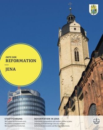 Orte der Reformation - Jena Orte der Reformation - Jena