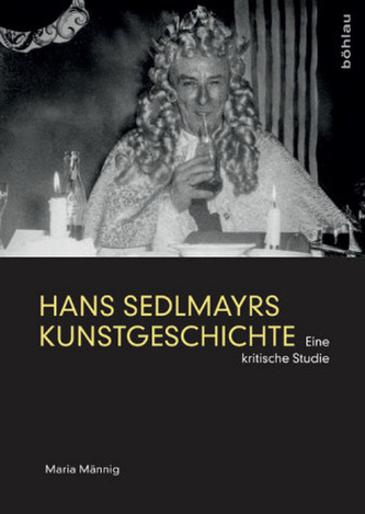 Hans Sedlmayrs Kunstgeschichte Hans Sedlmayrs Kunstgeschichte