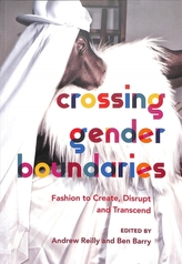 Crossing Gender Boundaries - Fashion to Create, Disrupt and Transcend