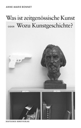 Was ist zeitgenössische Kunst oder Wozu Kunstgeschichte?