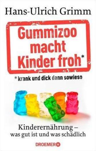 Gummizoo macht Kinder froh, krank und dick dann sowieso