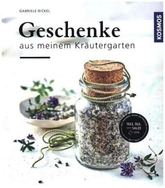 Geschenke aus meinem Kräutergarten Geschenke aus meinem Kräutergarten