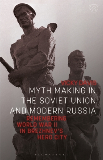 Myth Making in the Soviet Union and Modern Russia