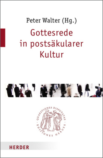 Gottesrede in postsäkularer Kultur Gottesrede in postsäkularer Kultur